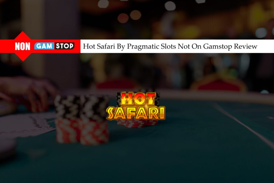 3.0.2 Hot Safari By Pragmatic Slots Not On Gamstop Review scaled 1