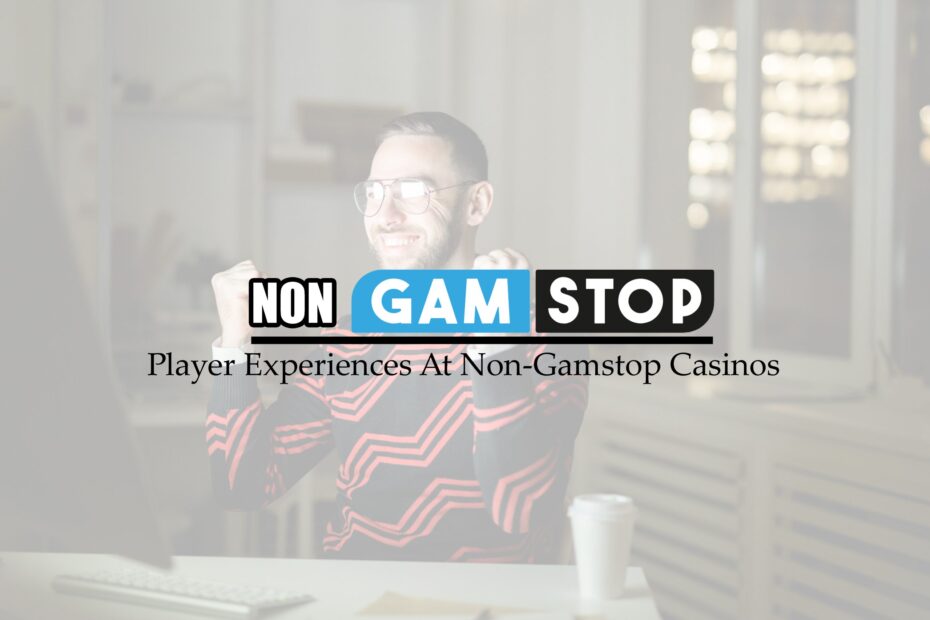 5.0 Player Experiences At Non Gamstop Casinos 1 scaled 1